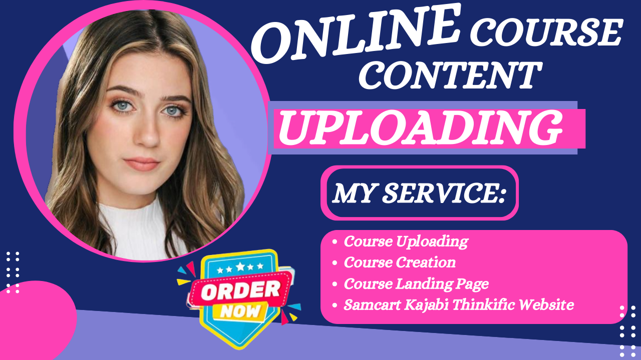 I will upload online course content on samcart, kajabi, thinkific, teachable and course creation