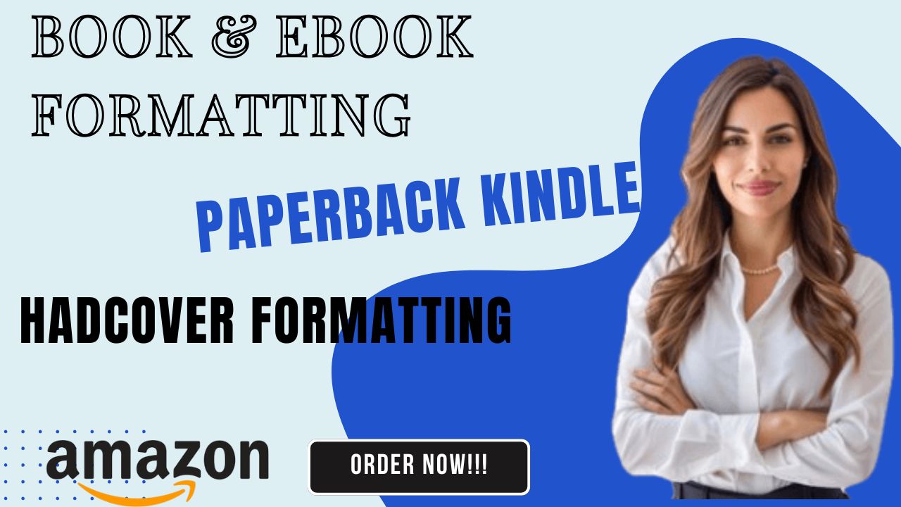 I will do book formatting, kindle ebook, paperback, hardcover formatting kdp and publish on amazon